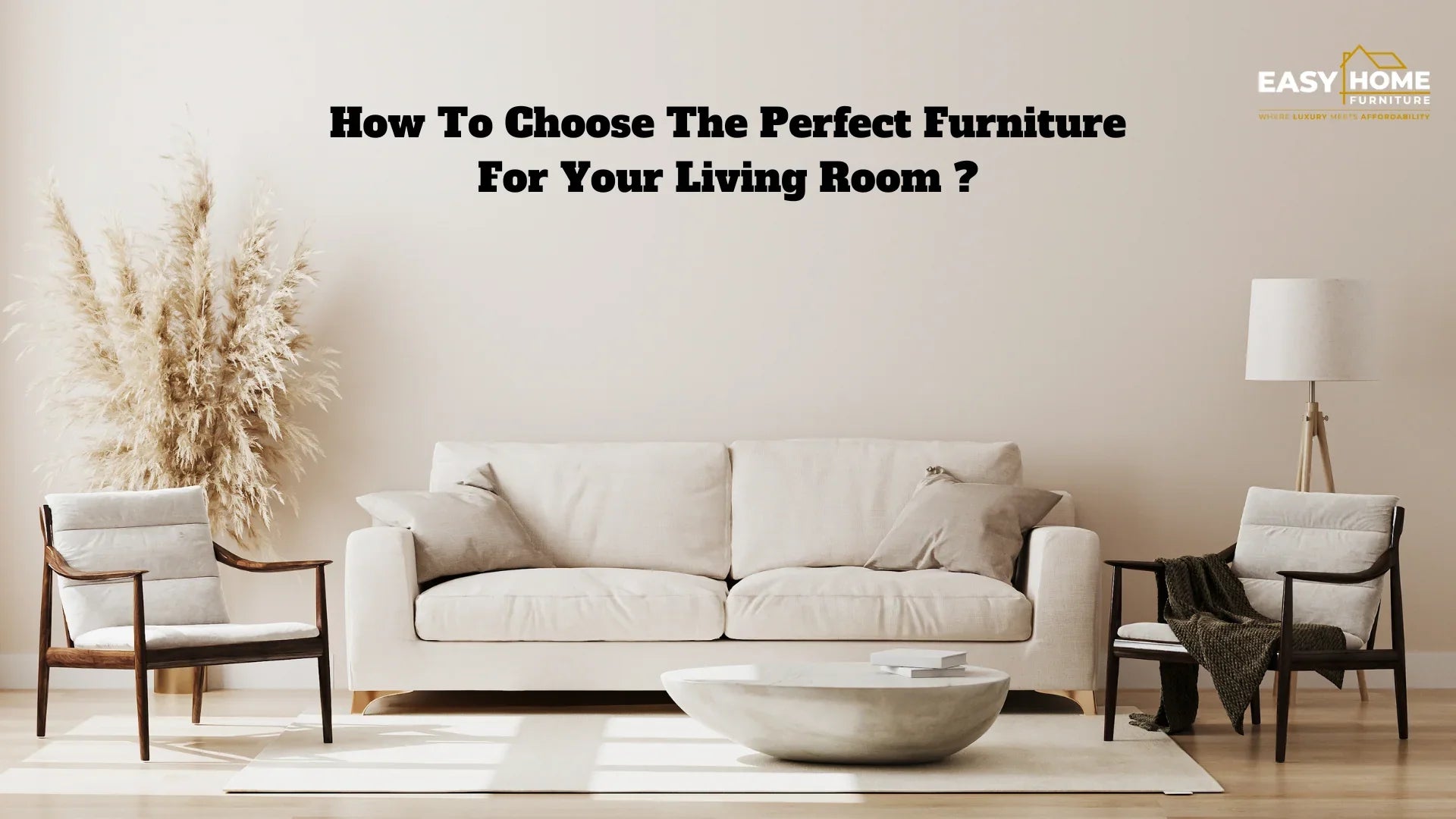 How To Choose The Perfect Furniture For Your Living Room 